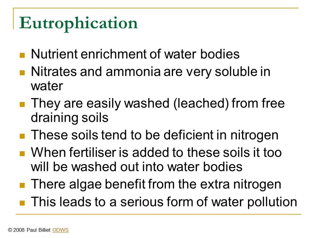 Eutrophication Nutrient enrichment of water bodies Nitrates and ammonia are very soluble in water